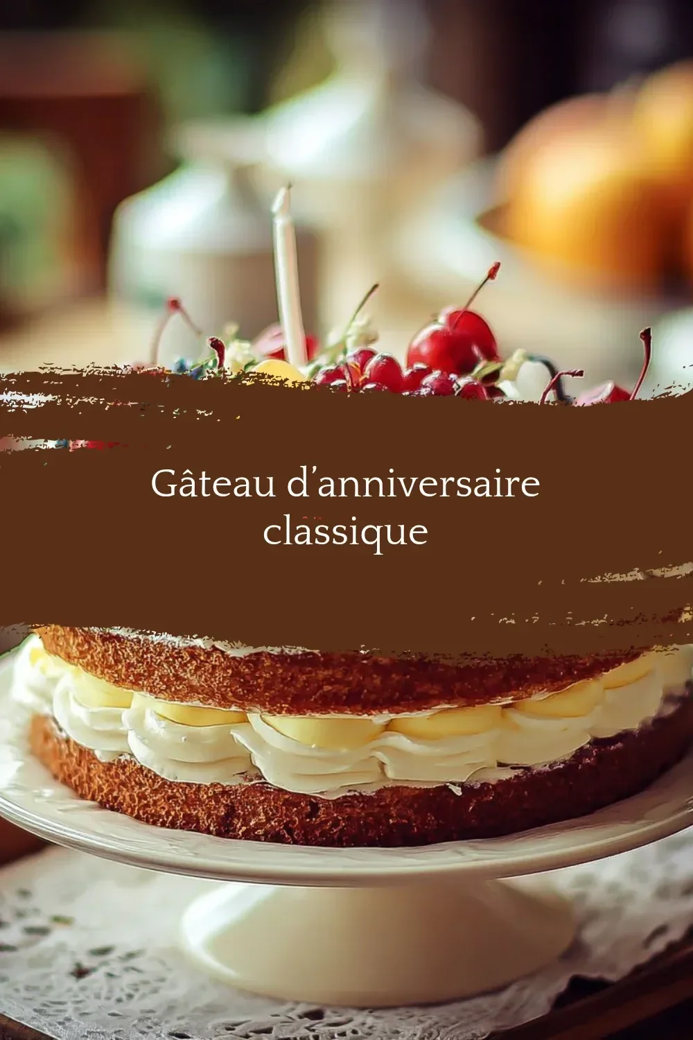 Classic gâteau anniversaire for a birthday celebration