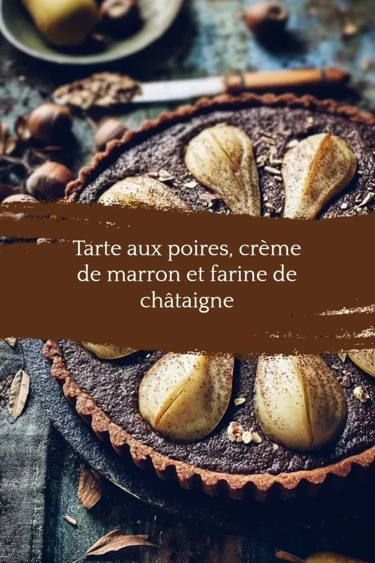 Tarte aux poires avec crème de marron et farine de châtaigne, dessert savoureux