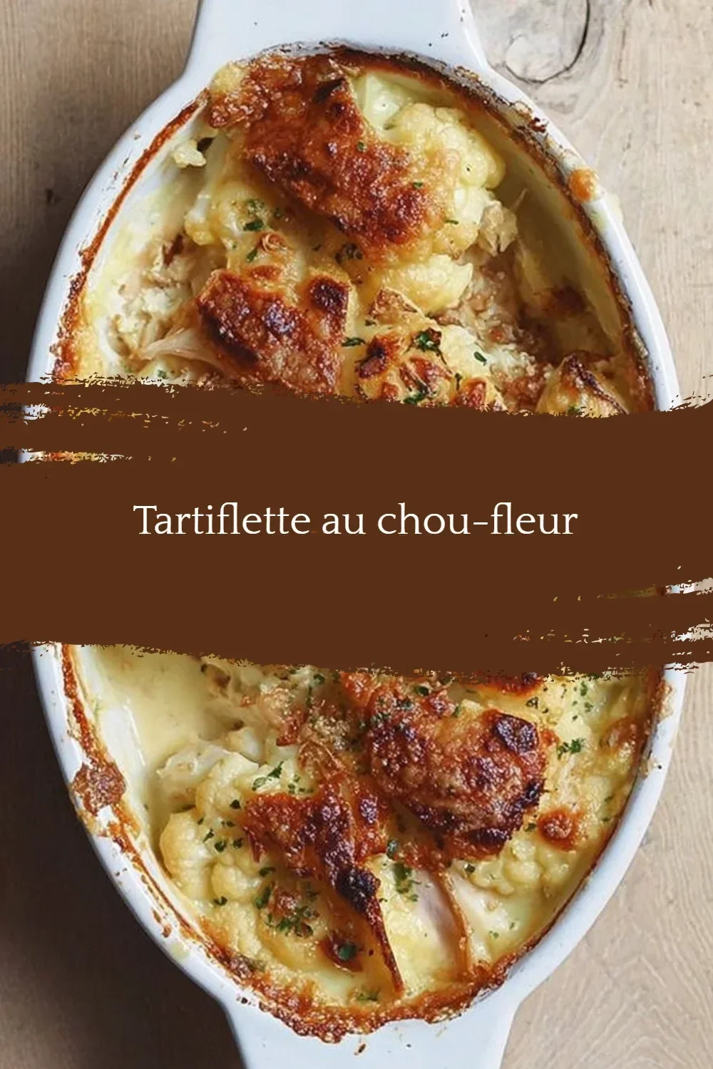 Tartiflette au chou-fleur, une version savoyarde saine et savoureuse.