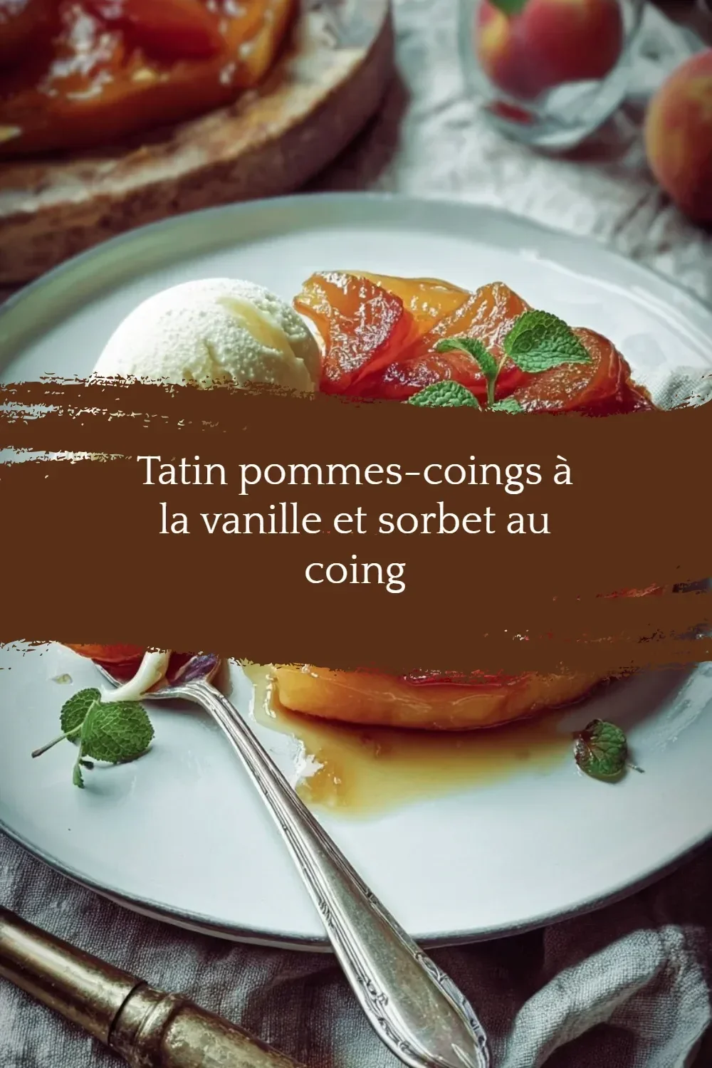 Tatin pommes-coings à la vanille servie avec sorbet au coing